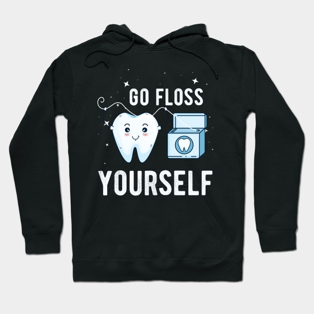Go Floss Yourself - Dental Assistant - Funny Dental Hygienist Gifts - Dentist - Tooth Health - Dentistry T-Shirt Hoodie by andreperez87
